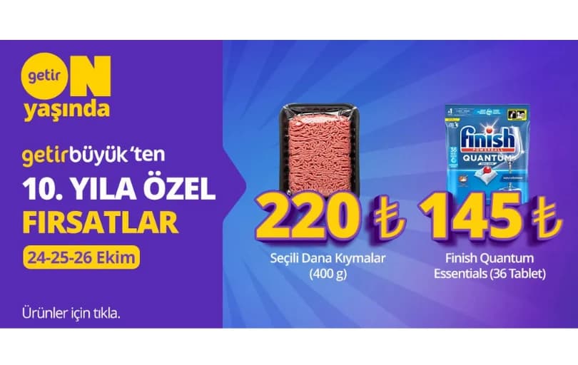 GetirBüyük'te 10. Yıla Özel 400 Gram Dana Kıymalar 220 TL, Finish Quantum Essentials 36 Tablet 145 TL!