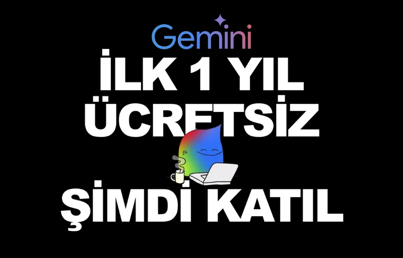 Google Gemini Pro Öğrencilere 1 Yıl Ücretsiz