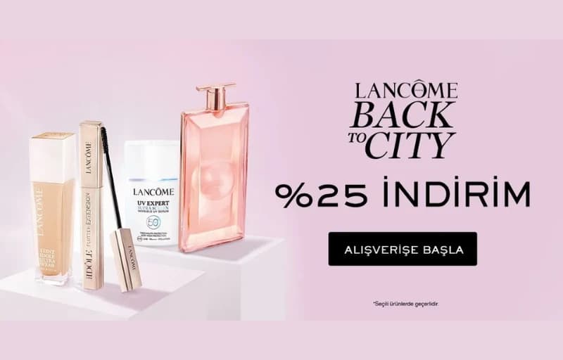 Lancome'da %25'e Varan İndirime Ek 300 TL İndirim!